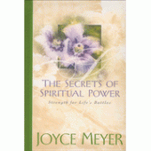 The Secrets of Spiritual Power: Strength for Life's Battles By Joyce Meyer 